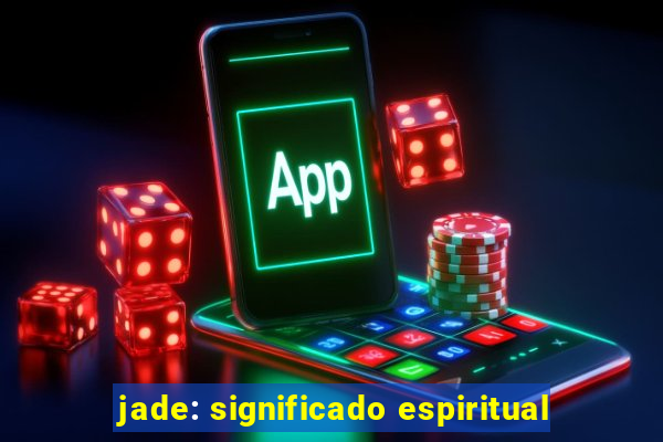 jade: significado espiritual